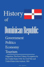 History and Culture of Dominican Republic, Government, Politics Economy, Tourism: Migration, The First Colony, Occupation by the United States 1916-24, Civil War and United States Intervention, 1965