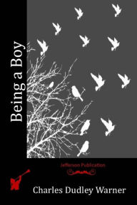 Title: Being a Boy, Author: Charles Dudley Warner