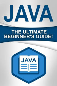 JAVA: The Ultimate Beginner's Guide!