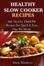 Healthy Slow Cooker Recipes: 100 Healthy Crock Pot Recipes For Quick & Easy, One Pot Meals