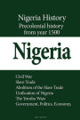 Nigeria History, Precolonial History from year 1500: Civil War, Slave Trade, Abolition of the Slave Trade, Unification of Nigeria, The Yoruba Wars, Government, Politics, Economy