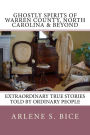 Ghostly Spirits of Warren County, North Carolina & Beyond: Extrordinary True Stories Told by Ordinary People