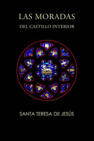 Title: Las moradas del castillo interior, Author: Santa Teresa De Jesus