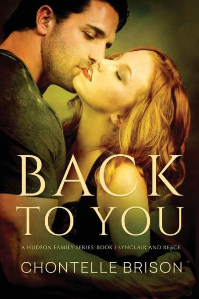 Back to You: A Hudson Family Series- Book 1 Synclair and Reece