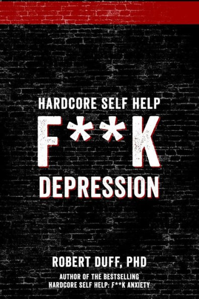 Hardcore Self Help: F**k Depression