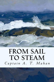 Title: From Sail to Steam, Author: Captain A T Mahan