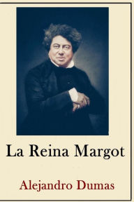 Title: Alexandre Dumas Coleccion ( Anotaciones historicas)(Traducido La Reina Margot, Author: Vidal M Ostariz