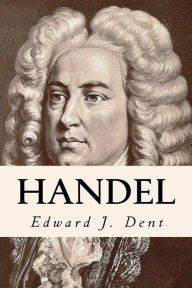 Title: Handel, Author: Edward J. Dent