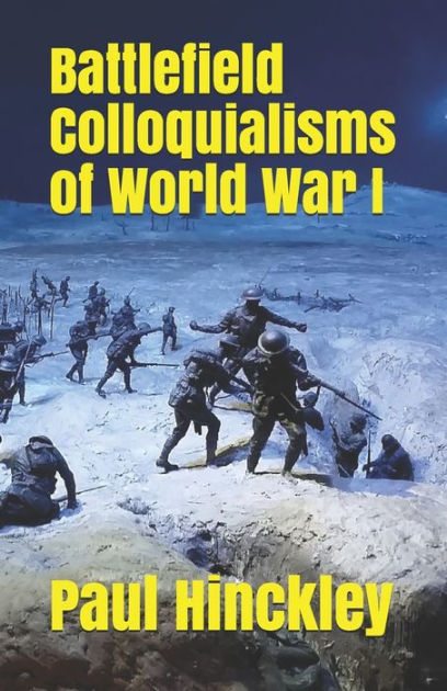 Battlefield Colloquialisms Of World War I By David Tuffley Paul Hinckley Paperback Barnes Noble