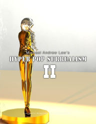 Title: Hyper Pop Surrealism II: The Artist Book, Author: Michael Andrew Law