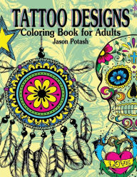 Title: Tattoo Designs Coloring Book For Adults, Author: Jason Potash
