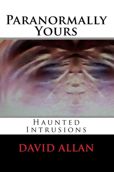 Paranormally Yours: Haunted Intrusions