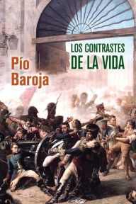 Title: Los contrastes de la vida, Author: Pío Baroja