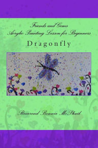 Title: Friends and Gems Acrylic Painting Lesson for Beginners: Dragonfly, Author: Bonnie McPhail