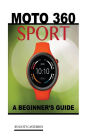 Moto 360 Sport: A Beginner's Guide