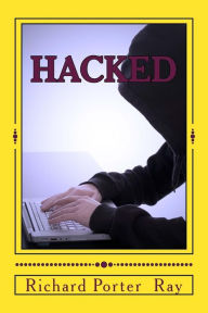 Title: Hacked, Author: Richard Porter Ray