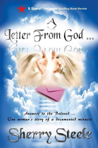 A Letter From God: Answers to the Beloved ... One woman's story of a documented miracle