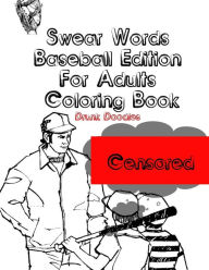 Title: Swear Words Baseball Edition For Adults Coloring Book, Author: Drunk Doodles