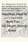 HEATHEN HEARTS: BOOK FIVE: No Heart Stands Alone