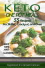 Keto One Pot Meals: 55 Keto Diet Recipes For Skillet, Crockpot or Oven Containing Hi Fat/Low Carb And With Varied Levels Of Protein To Cater For All Protein Dietary Intakes