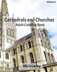 Title: Cathedrals and Churches: Adult Coloring Book, Volume 4: Cathedral Sketches for Coloring, Author: Alicia Lasley