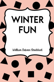 Title: Winter Fun, Author: William Osborn Stoddard