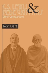 Title: C.S. Lewis & Bede Griffiths: Chief Companions, Author: Ron Dart