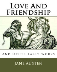 Title: Love And Friendship: And Other Early Works, Author: Jane Austen