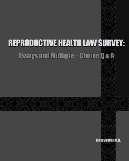 Reproductive Health Law Survey Essays And Multiple Choice Q And A By Naira Roland Matevosyan 6601