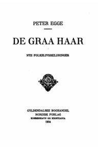 Title: De graa haar, Author: Peter Egge