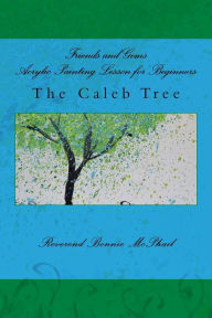 Title: Friends and Gems Acrylic Painting Lesson for Beginners: The Caleb Tree, Author: Bonnie McPhail