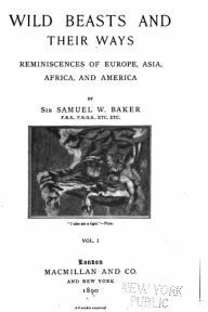 Title: Wild Beasts and Their Ways, Reminiscences of Europe, Asia, Africa, and America, Author: Samuel W. Baker