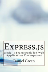 Title: Express.js: Node.js Framework for Web Application Deveopment, Author: Daniel Green