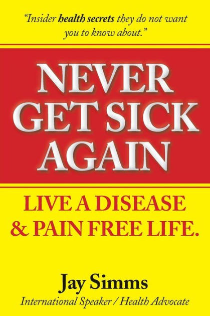 never-get-sick-again-by-jay-s-simms-paperback-barnes-noble