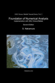 Title: Foundation of Numerical Analysis: Implementation with GNU Octave/Matlab, Author: S Nakamura
