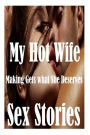 My Hot Wife Making Gets what She Deserves and Other Sex Stories