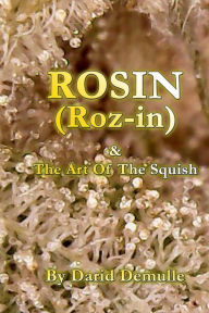 Title: Rosin - And The Art Of The Squish, Author: Darid Demulle