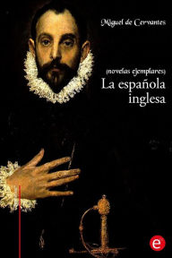 Title: La española inglesa: (Novelas ejemplares), Author: Miguel De Cervantes