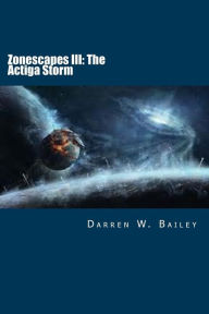 Title: Zonescapes III: The Actiga Storm, Author: Darren William Bailey
