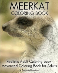 Title: Meerkat Coloring Book: Realistic Adult Coloring Book, Advanced Coloring Book For Adults, Author: Amanda Davenport