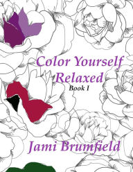 Title: Color Yourself Relaxed: Adult Coloring Book for Relaxation, Author: Jami Brumfield