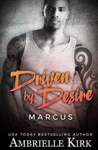 Title: Driven by Desire: Marcus, Author: Ambrielle Kirk
