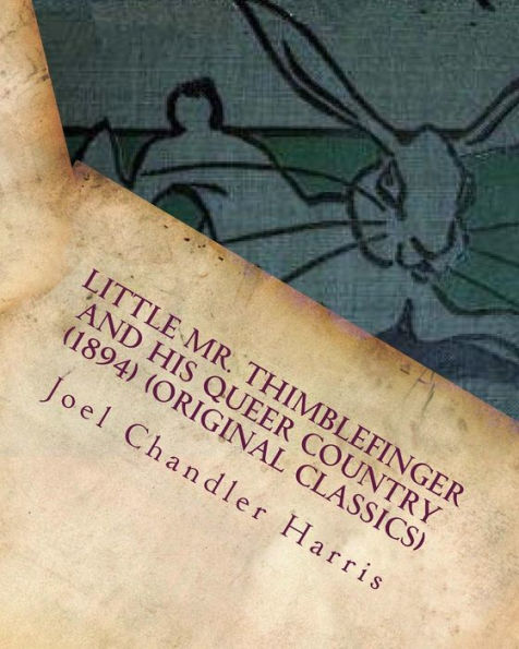 Little Mr. Thimblefinger and his Queer Country (1894) (Original Classics)