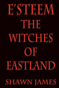 Title: E'steem: The Witches of Eastland, Author: Shawn James