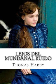 Title: Lejos del mundanal ruido, Author: Thomas Hardy