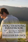 Dog Training Handbook: The Ultimate Guide to Dog Training