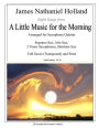 A Little Music for the Morning: Eight Songs Arranged for Saxophone Quintet