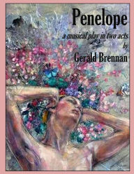 Title: Penelope: a Musical Play in Two Acts, Author: Gerald Brennan