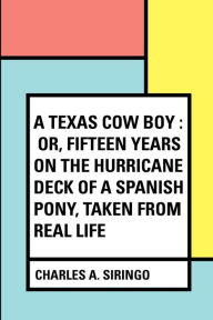 A Texas Cow Boy: or, fifteen years on the hurricane deck of a Spanish pony, taken from real life