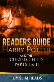 Title: Readers Guide: Harry Potter and the Cursed Child - Parts I & II: Context and Critical Analysis, Author: Slim Reads